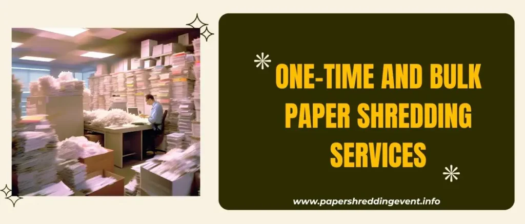 One-Time and Bulk Paper Shredding Services